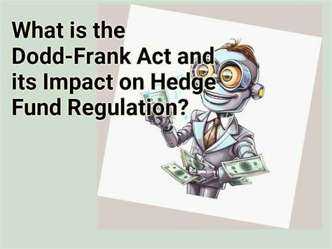 What Is The Dodd Frank Act And Its Impact On Hedge Fund Regulation