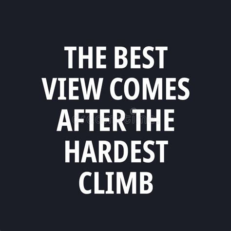 The Best View Comes After The Hardest Climb Motivational Quotes Stock
