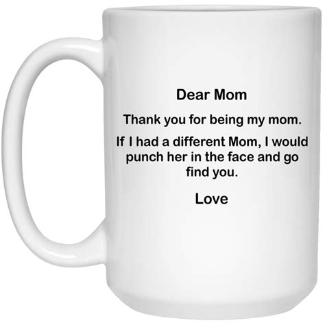Dear Mom Thank You For Being My Mom Mug