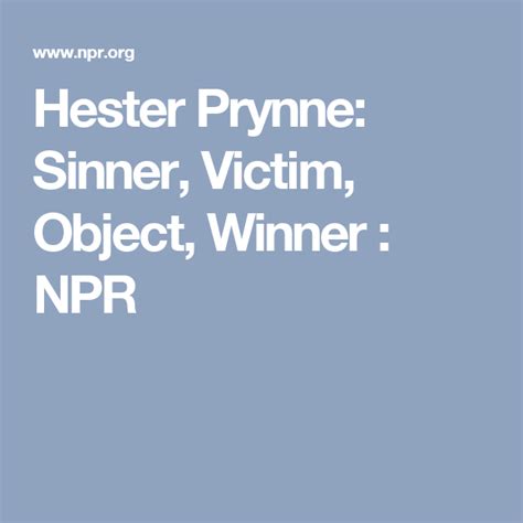 The two also resemble one another. Hester Prynne: Sinner, Victim, Object, Winner | Sinner, Too cool for school, Hester