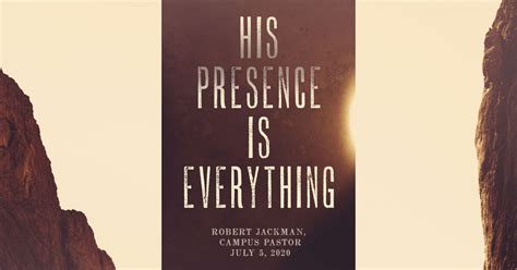 His Presence Is Everything Sermons The Fellowship