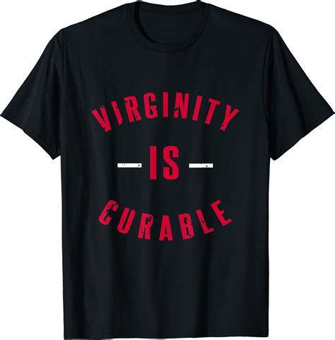 Virginity Is Curable Funny No Sex Virginity Joke T Shirt