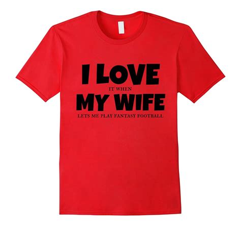 I Love My Wife Fantasy Football Funny Husband Sport T Shirt Art Artvinatee