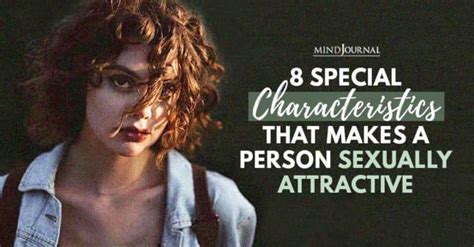 8 special characteristics that makes a person sexually attractive