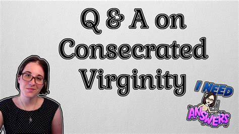 answering questions on consecrated virginity youtube