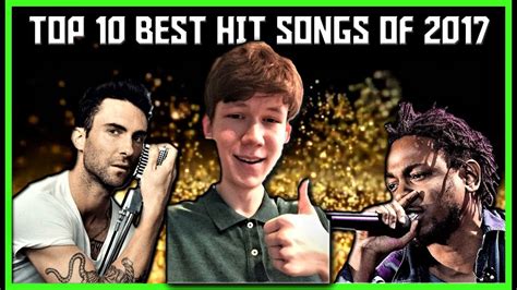 The Top 10 Best Hit Songs Of 2017 Youtube