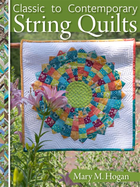 Classic To Contemporary String Quilts Quilting Patterns Quilting