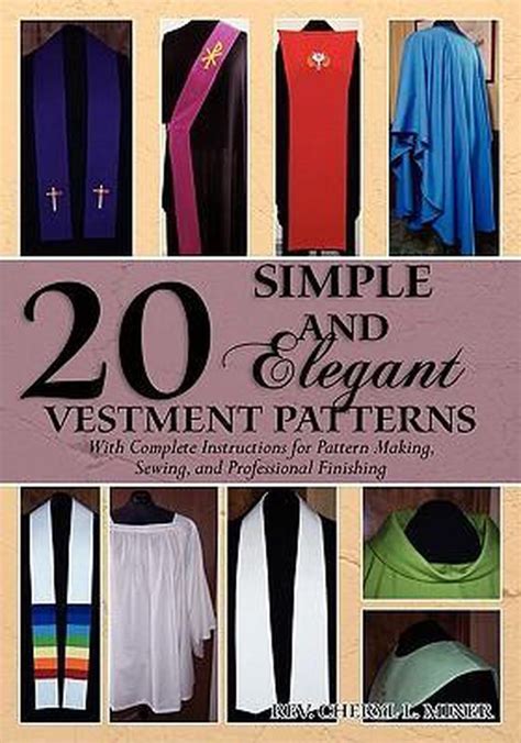 20 Simple And Elegant Vestment Patterns 9781439271810 Rev Cheryl L
