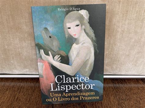 Uma Aprendizagem Ou O Livro Dos Prazeres Clarice Lispector Entre I