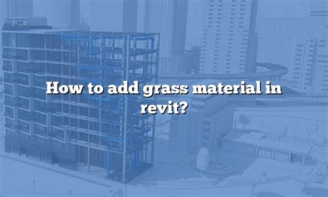 How To Add Grass Material In Revit Answer 2022