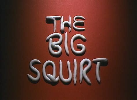 The Big Squirt Gumby Wiki Fandom