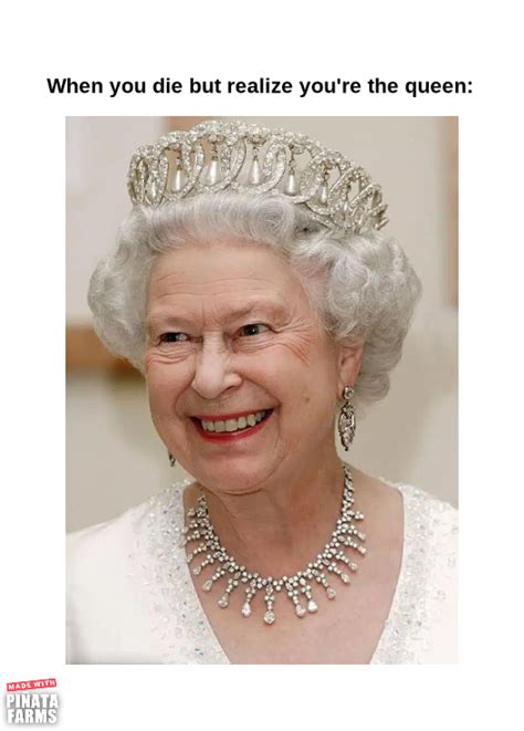 Queen Elizabeth Memes Piñata Farms The Best Meme Generator And Meme
