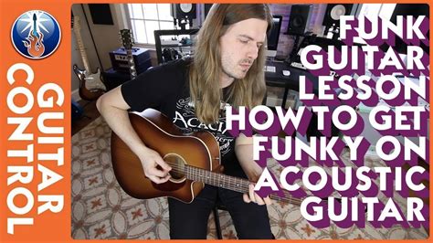 Funk Guitar Lesson How To Get Funky On Acoustic Guitar Youtube