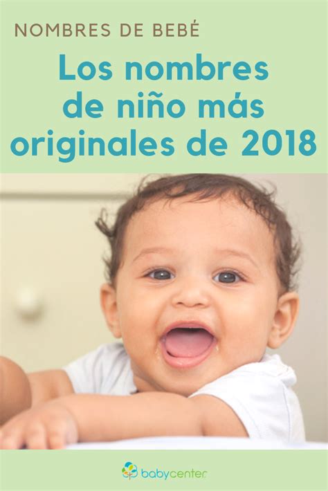 Los nombres de niño más originales de 2018 BabyCenter en Español