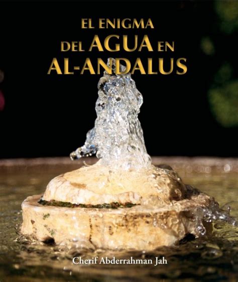 El Enigma Del Agua En Al Andalus Funci Fundación De Cultura Islámica