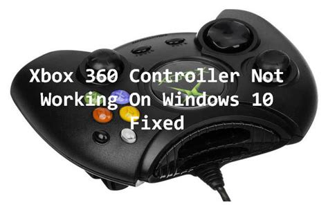Xbox 360 Controller Driver Not Working On Windows 10 Assistdwnload