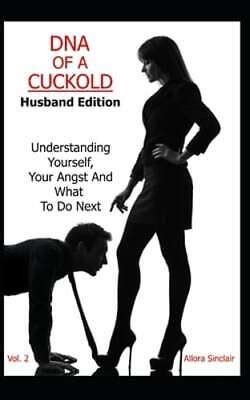 Dna Of A Cuckold Husband Edition Understanding Yourself Your Angst