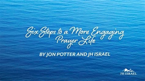 Six Steps To A More Engaging Prayer Life