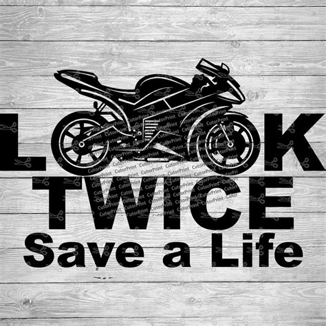 Look Twice Save A Life Motorcycle Svgeps And Png Files Digital