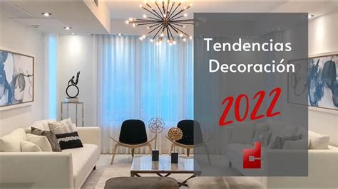 Tendencias En La Decoración De Interiores 2022 Youtube