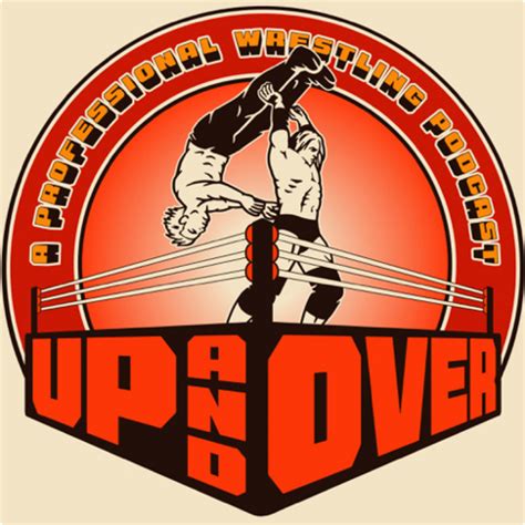 Up And Over A Pro Wrestling Podcast Podcast On Spotify