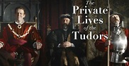 The Private Lives of the Tudors - streaming online
