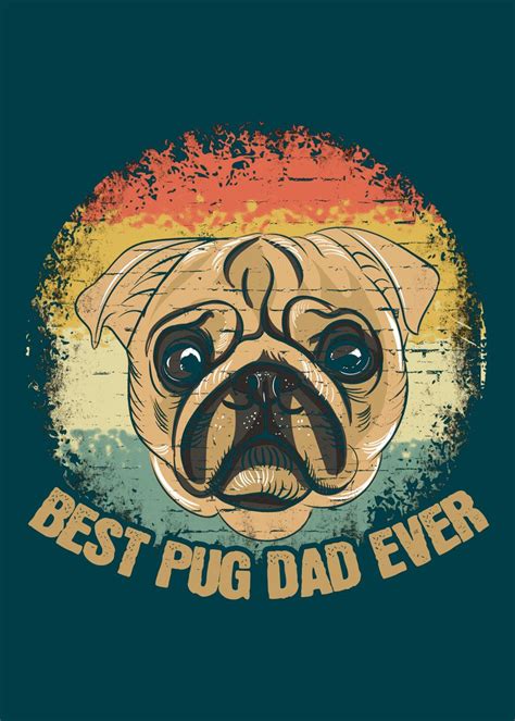 Best Pug Dad Ever Poster By Piolettaart Displate