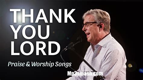 Mary maclean copyright © 2003 integrity worship music/ascap ccli: FREE MP3 DOWNLOAD: Don Moen - Thank You Lord (Lyrics ...