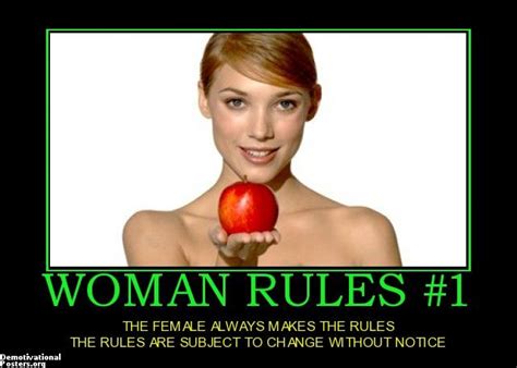 Woman Rules 1 The Female Always Makes The Rules The Rules Are