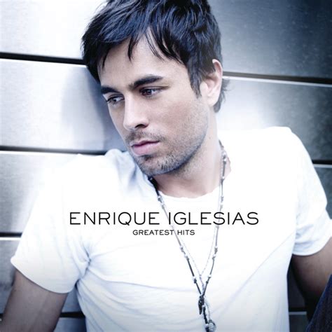 Greatest Hits Compilation De Enrique Iglesias Spotify