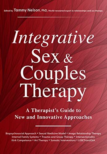 Integrative Sex And Couples Therapy A Therapist S Guide To New And Innovative Approaches Kindle