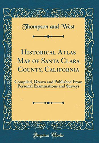 Historical Atlas Map Of Santa Clara County California Compiled Drawn