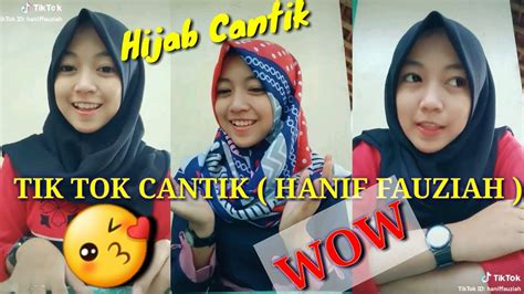 kumpulan video tik tok hijab cantik hanif fauziah 2019 youtube