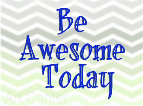 Be Awesome Today Instant Download Art Over 20 Inches Size