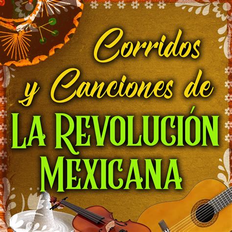 Canciones Y Corridos De La Revolución Mexicana Compilation by Various Artists Spotify