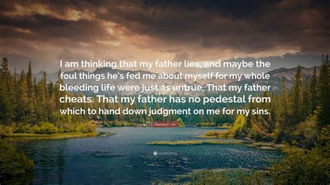 Mackenzi Lee Quote I Am Thinking That My Father Lies And Maybe The