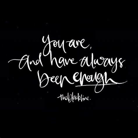 You Are And Have Always Been Enough We Love The Phrase You Are