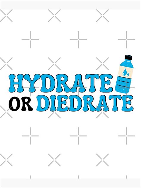 Hydrate Or Diedrate Drink More Water Stay Hydrated Healthy Lifestyle