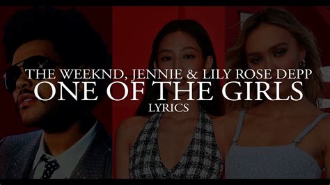 The Weeknd Jennie And Lily Rose Depp One Of The Girls Lyrics Youtube