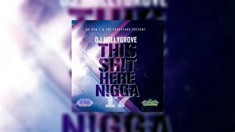 This Sh T Here N Gga 17 Chopped Not Slopped Mixtape Hosted By DJ
