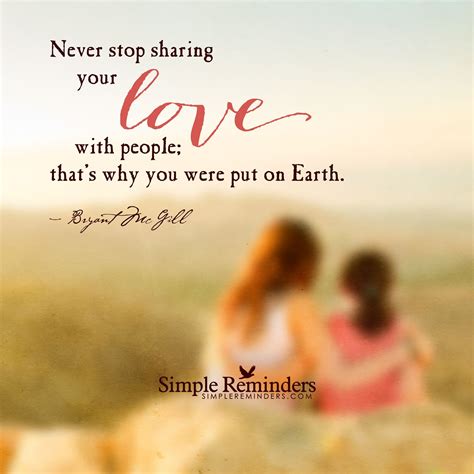 Never Stop Sharing Your Love With People Thats Why You Were Put On