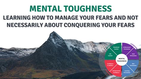 Mental Toughness Learning How To Manage Your Fears And Not Necessarily About Conquering Your