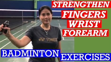 Strengthen Your Fingers Wrist And Forearm For Badminton Exercises To