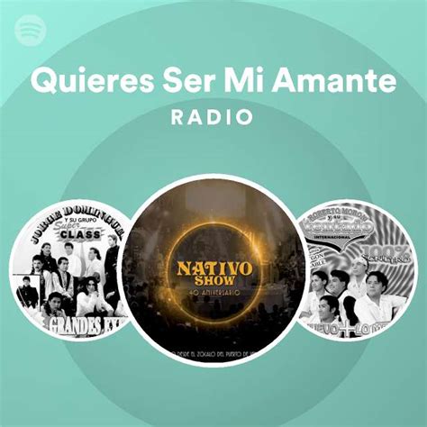 Quieres Ser Mi Amante Radio Playlist By Spotify Spotify