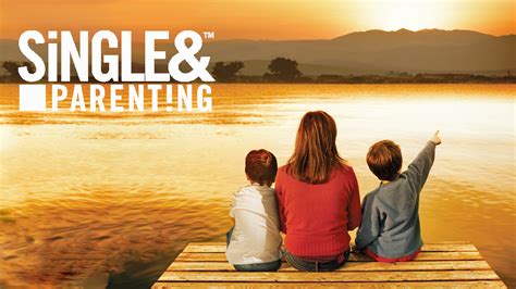 Single And Parenting Single And Parenting