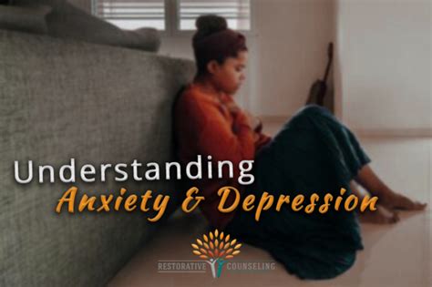 Anxiety And Depression When To Seek Help Restorative Counseling