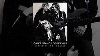 Can't Stand Losing You - YouTube