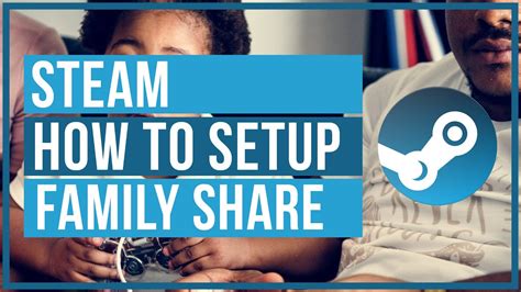 How To Family Share Games On Steam Family Sharing Steam Chewathai