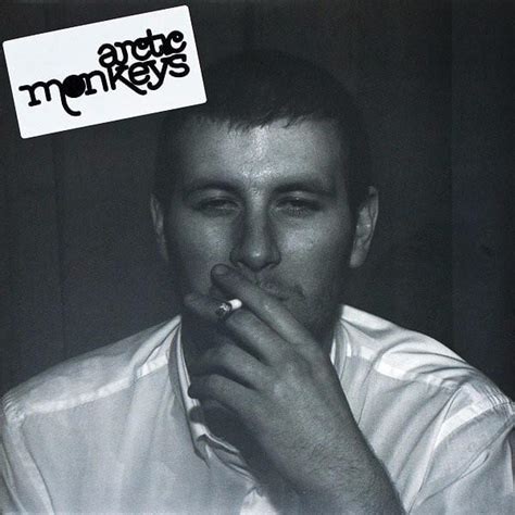 Arctic Monkeys Whatever People Say I Am Thats What Im Not Lyrics