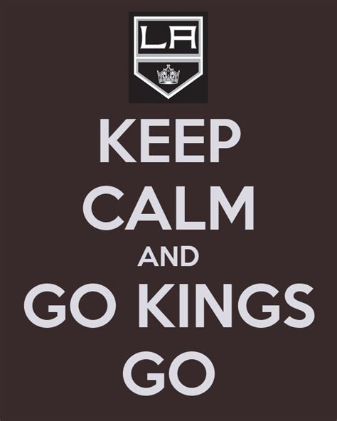 Keep Calm And Go Kings Go Poster Jess Keep Calm O Matic